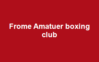 Frome Amatuer boxing club