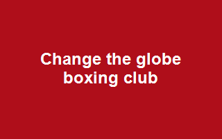 Change the globe boxing club